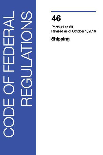 46 CFR: Shipping, Parts 41-69 (2016 Edition)