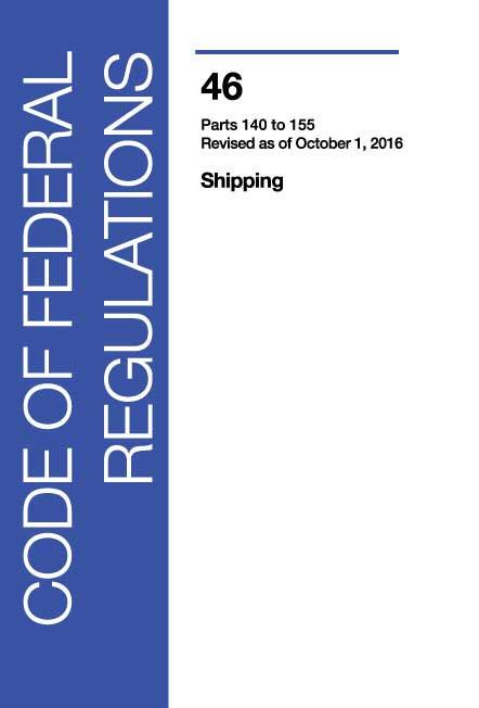 46 CFR: Shipping, Parts 140-155 (2016 Edition)