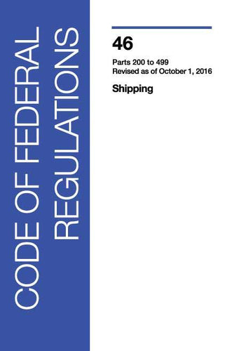 46 CFR: Shipping, Parts 200-499 (2016 Edition)