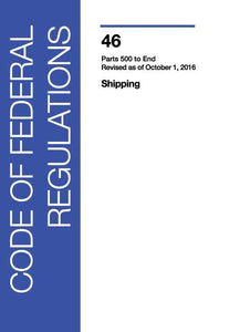 46 CFR: Shipping, Parts 500-End (2016 Edition)