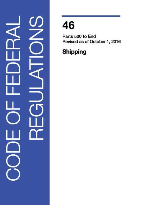 46 CFR: Shipping, Parts 500-End (2016 Edition)