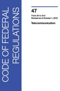 47 CFR: Telecommunications, Parts 80-End (2016 Ed.)