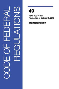 49 CFR: Transportation, Parts 100-177 (2016 Edition)