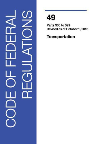 49 CFR: Transportation, Parts 300-399 (2016 Edition)